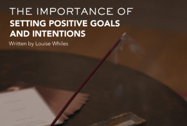 The Importance of Setting Positive Goals and Intentions